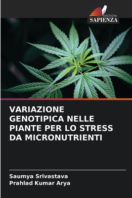 Variazione Genotipica Nelle Piante Per Lo Stress Da Micronutrienti - Srivastava, Saumya, and Arya, Prahlad Kumar