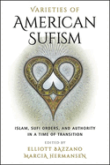 Varieties of American Sufism: Islam, Sufi Orders, and Authority in a Time of Transition