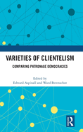 Varieties of Clientelism: Comparing Patronage Democracies