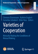 Varieties of Cooperation: Mutually Making the Conditions of Mutual Making