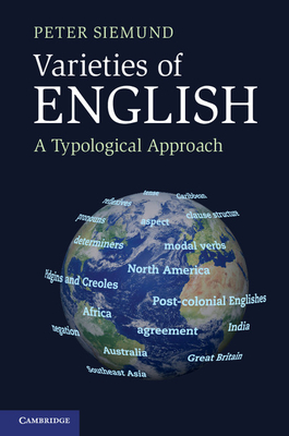 Varieties of English: A Typological Approach - Siemund, Peter