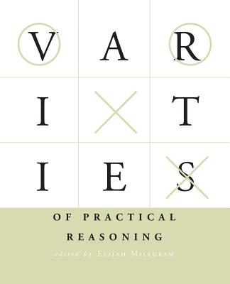 Varieties of Practical Reasoning - Millgram, Elijah (Editor)