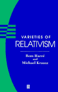 Varieties of Relativism - Harre, Rom, and Krausz, Michael