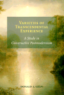 Varieties of Transcendental Experience: A Study in Constructive Postmodernism