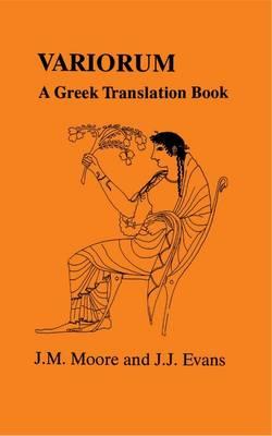 Variorum: A Greek Translation Book (Greek Unseens) - Evans, J J, and Moore, J M