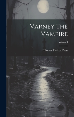 Varney the Vampire; Volume I - Prest, Thomas Preskett