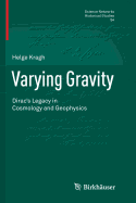 Varying Gravity: Dirac's Legacy in Cosmology and Geophysics