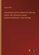 Vasantasena und die Hetren im indischen Drama. Das Vedavolk in seinen Gesamtverhltnissen. Zwei Vortrge