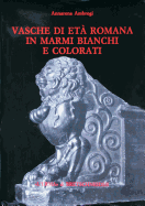 Vasche di et? romana in marmi bianchi e colorati - Ambrogi, Annarena