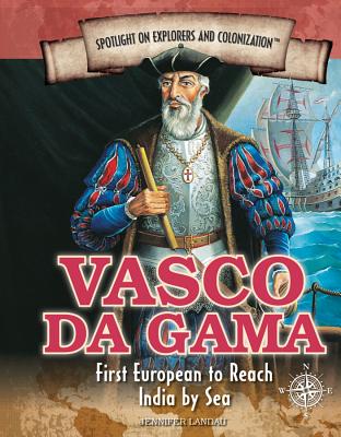 Vasco Da Gama: First European to Reach India by Sea - Landau, Jennifer