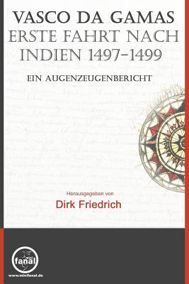 Vasco Da Gamas Erste Fahrt Nach Indien 1497-1499. Ein Augenzeugenbericht - Velho, Alvaro, and Friedrich, Dirk (Introduction by)