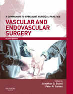 Vascular and Endovascular Surgery Print and Enhanced E-Book: A Companion to Specialist Surgical Practice