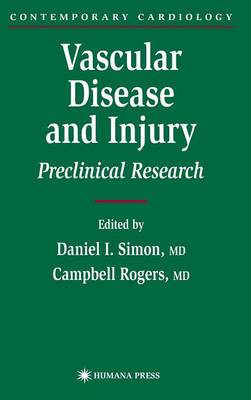 Vascular Disease and Injury: Preclinical Research - Simon, Daniel I (Editor), and Rogers, Campbell, MD (Editor)