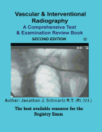 Vascular & Interventional Radiography a Comprehensive Text & Examination Review 2nd Edition