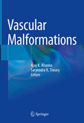 Vascular Malformations - Khanna, Ajay K (Editor), and Tiwary, Satyendra K (Editor)