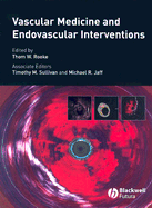 Vascular Medicine and Endovascular Interventions - Rooke, Thom W, M.D. (Editor), and Sullivan, Timothy M, and Jaff, Michael R