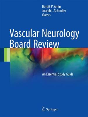 Vascular Neurology Board Review: An Essential Study Guide - Amin, Hardik P. (Editor), and Schindler, Joseph L. (Editor)