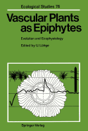 Vascular Plants as Epiphytes: Evolution and Ecophysiology