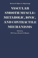 Vascular Smooth Muscle: Metabolic, Ionic and Contractile Mechanisms