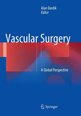 Vascular Surgery: A Global Perspective - Dardik, Alan (Editor)