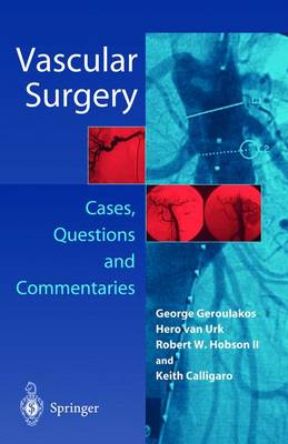 Vascular Surgery: Cases, Questions and Commentaries - Van Urk, Hero, and Geroulakos, George (Editor), and Hobson, Robert W