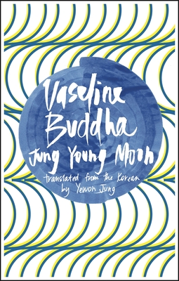 Vaseline Buddha - Moon, Jung Young, and Jung, Yewon (Translated by)