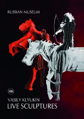 Vasily Klyukin: Live Sculpture - Klyukin, Vasily