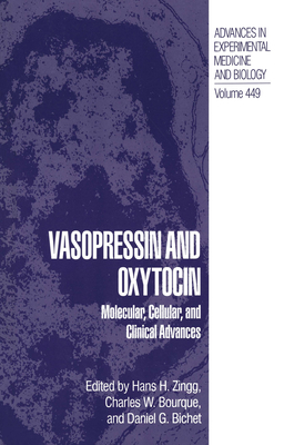 Vasopressin and Oxytocin: Molecular, Cellular, and Clinical Advances - Zingg, Hans H (Editor), and Bourque, Charles W (Editor), and Bichet, Daniel G (Editor)