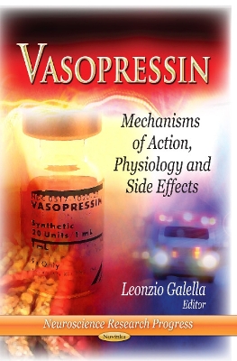 Vasopressin: Mechanisms of Action, Physiology & Side Effects - Galella, Leonzio (Editor)