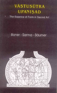 Vastusutra Upanisad: The Essence of Form in Sacred Art - Baumer, Bettina, and Sarma, Sadasiva R., and Boner, Alice