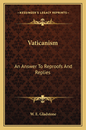 Vaticanism: An Answer to Reproofs and Replies