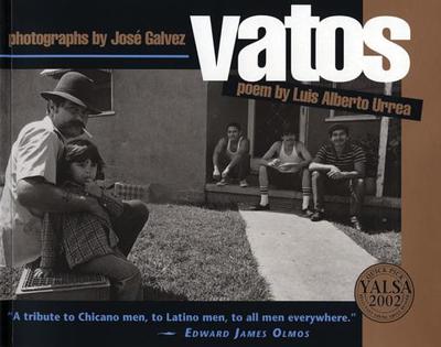 Vatos - Urrea, Luis Alberto, Mfa, and Galvez, Jose, and Saenz, Benjamin Alire (Foreword by)