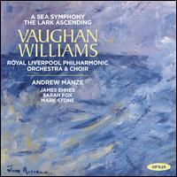 Vaughan Williams: A Sea Symphony; The Lark Ascending - James Ehnes (violin); Mark Stone (baritone); Sarah Fox (soprano); Royal Liverpool Philharmonic Choir (choir, chorus);...