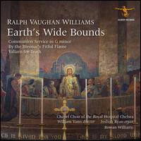 Vaughan Williams: Earth's Wide Bounds - Adrian Horsewood (bass); Angus McPhee (bass); Charlie Morris (alto); Christopher Robinson (descant); Ciara Hendrick (vocals);...