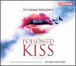 Vaughan Williams: The Poisoned Kiss