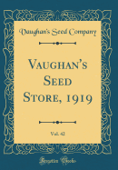 Vaughan's Seed Store, 1919, Vol. 42 (Classic Reprint)