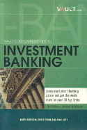 Vault Career Guide to Investment Banking - Kapadia, Anita, and Vault.Com Inc, and Lott, Tom