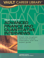 Vault Guide to Advanced Finance & Quantitative Interviews - Voitle, Jennifer, and Staff of Vault (Creator)