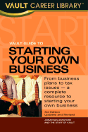 Vault Guide to Starting Your Own Business, 2nd Edition