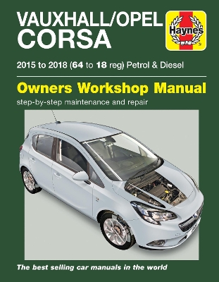 Vauxhall/Opel Corsa Petrol & Diesel (15 - 18) 64 to 18 - Haynes Publishing