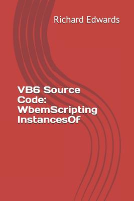 VB6 Source Code: WbemScripting InstancesOf - Edwards, Richard