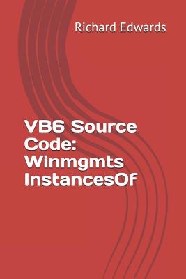 VB6 Source Code: Winmgmts InstancesOf - Edwards, Richard