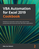 VBA Automation for Excel 2019 Cookbook: Solutions to automate routine tasks and increase productivity with Excel and other MS Office applications