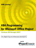 VBA Programming for Microsoft Office Project Versions 98 Through 2007: For Beginning and Advanced Developers