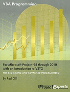 VBA Programming for Microsoft Project '98 Through 2010 with an Introduction to VSTO