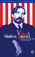 Veblen and Modern America: Revolutionary Iconoclast