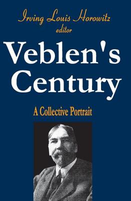 Veblen's Century: A Collective Portrait - Horowitz, Irving