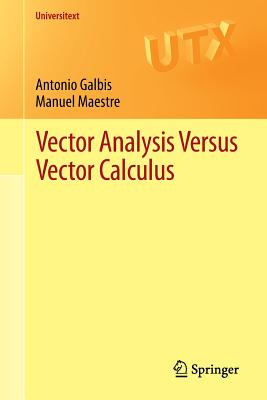 Vector Analysis Versus Vector Calculus - Galbis, Antonio, and Maestre, Manuel