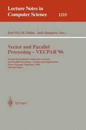 Vector and Parallel Processing - Vecpar'96: Second International Conference on Vector and Parallel Processing - Systems and Applications, Porto, Portugal, September 25 - 27, 1996, Selected Papers
