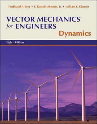 Vector Mechanics for Engineers: Dynamics - Beer, Ferdinand Pierre, and Johnston, Jr, and Clausen, William E